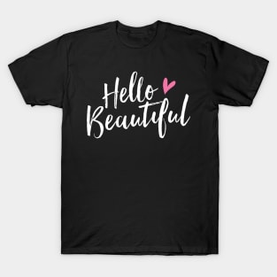 Hello Beautiful - Hello Gorgeous - Pretty Cute Love T-Shirt